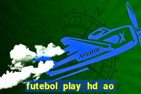 futebol play hd ao vivo agora